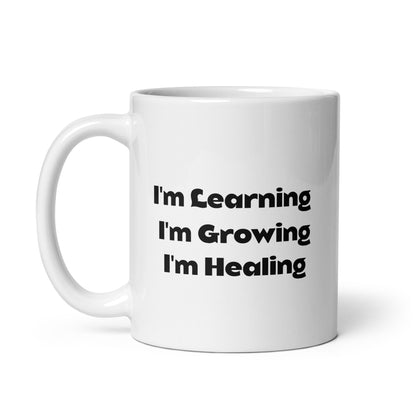 I'm Learning I'm Growing I'm Healing White Glossy Mug