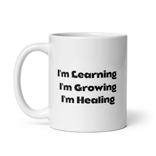 I'm Learning I'm Growing I'm Healing White Glossy Mug