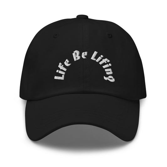 Life Be Lifing Dad Hat