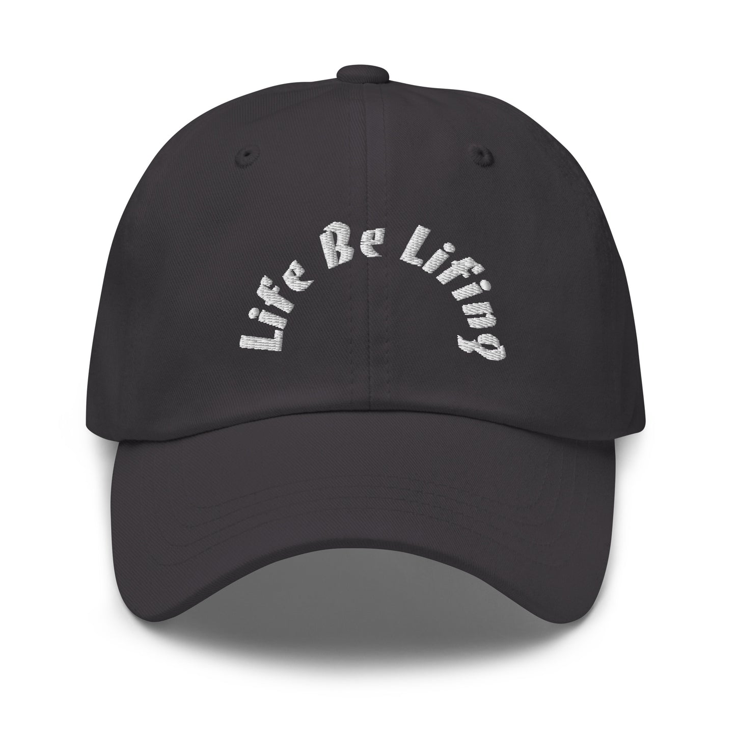 Life Be Lifing Dad Hat