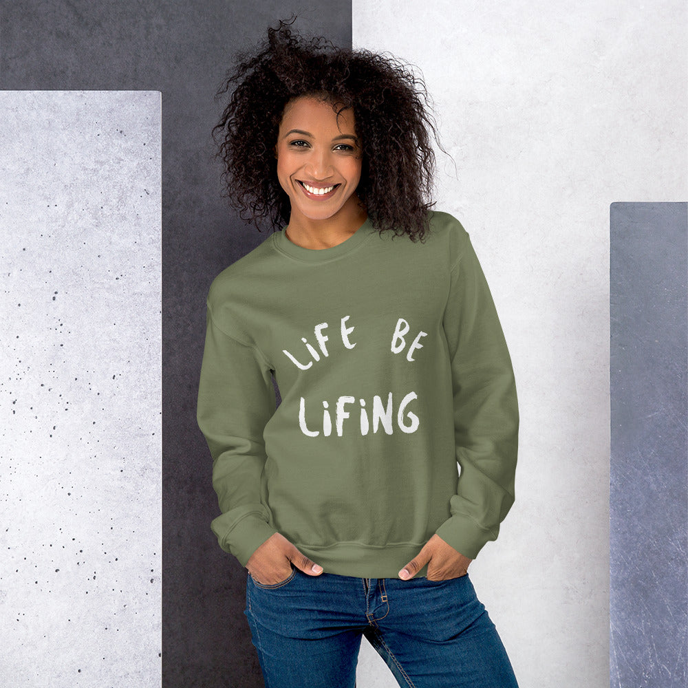 Life Be Lifing Unisex Sweatshirt