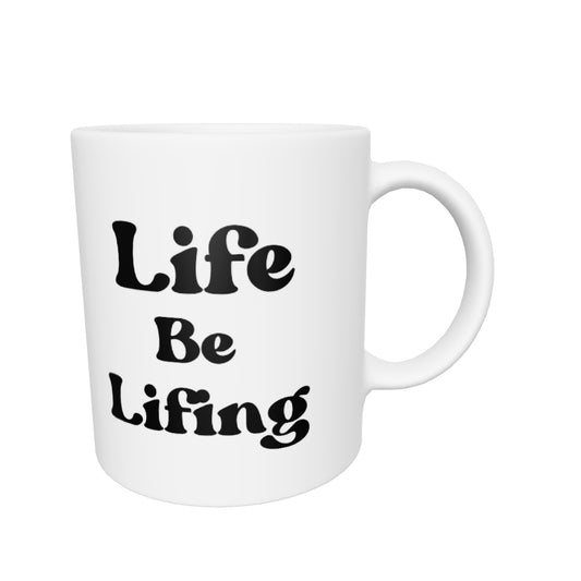 Life Be Lifing Mug 
